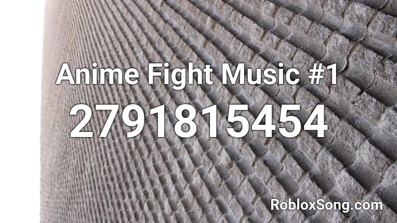 Anime Fight Music #1 Roblox ID