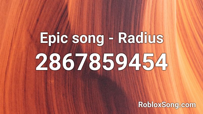 Epic song - Radius Roblox ID