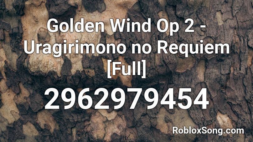 Golden Wind Op 2 Uragirimono No Requiem Full Roblox Id Roblox Music Codes - jojo golden wind roblox id