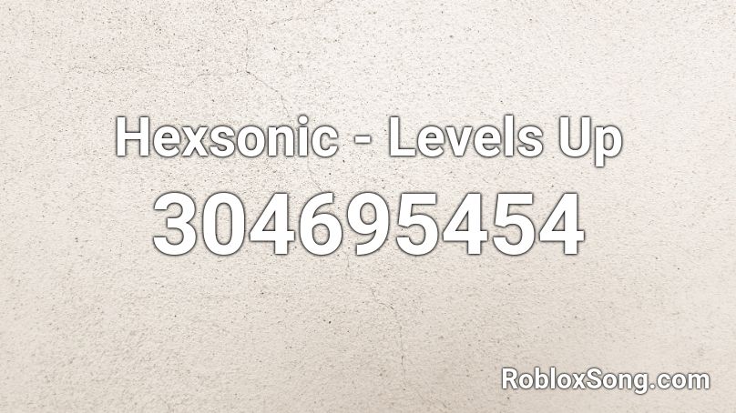 Hexsonic - Levels Up  Roblox ID