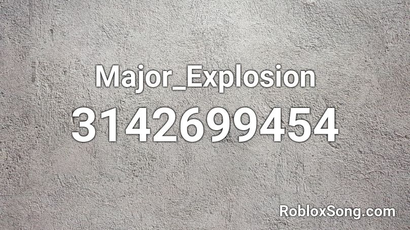 Major_Explosion Roblox ID