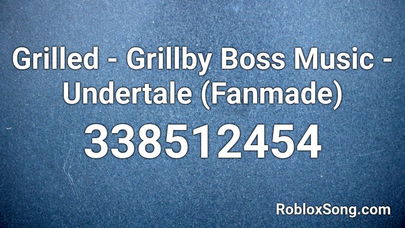 Grilled - Grillby Boss Music - Undertale (Fanmade) Roblox ID