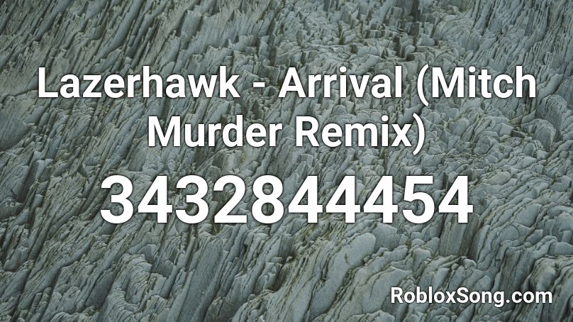 Lazerhawk - Arrival (Mitch Murder Remix)  Roblox ID