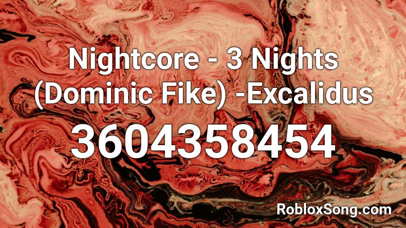 Nightcore - 3 Nights (Dominic Fike) -Excalidus Roblox ID
