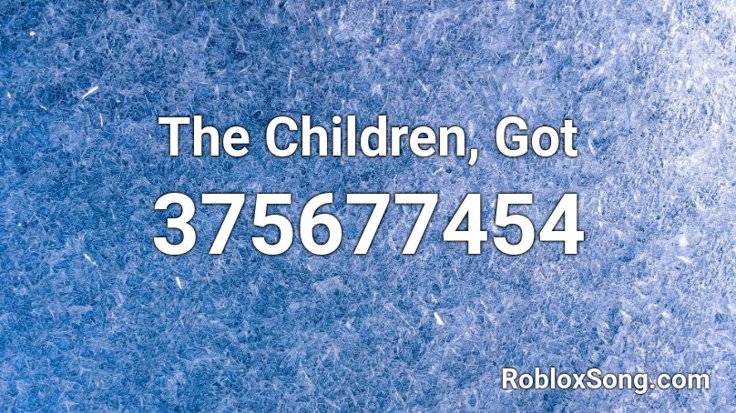 The Children, Got Roblox ID