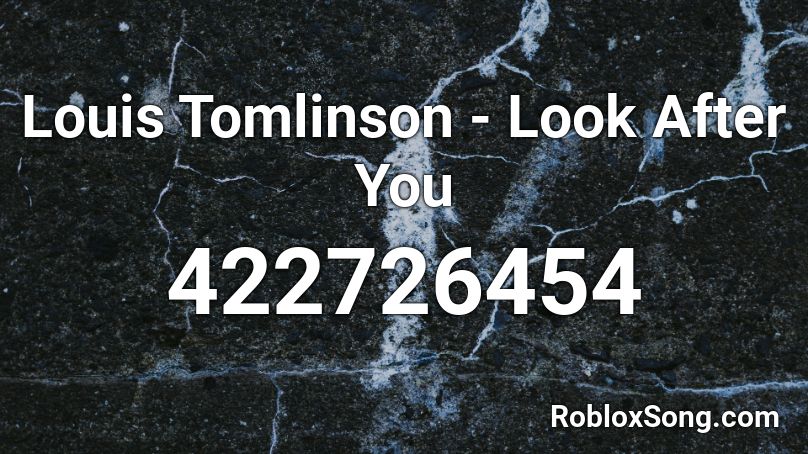 Louis Tomlinson - Look After You Roblox ID