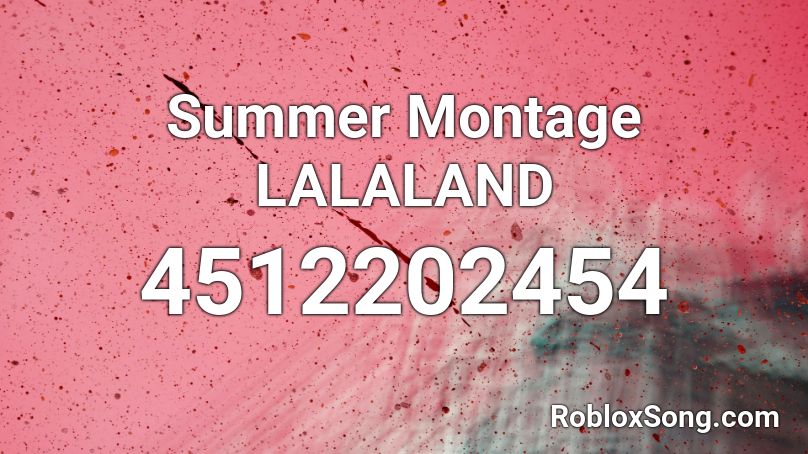Summer Montage LALALAND Roblox ID