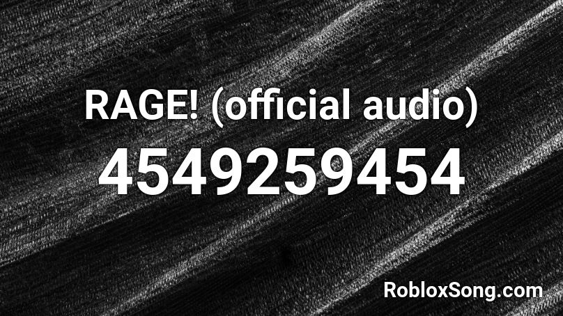 RAGE! (official audio) Roblox ID
