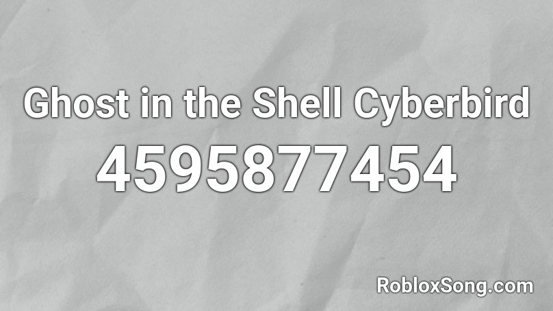 Ghost in the Shell Cyberbird Roblox ID
