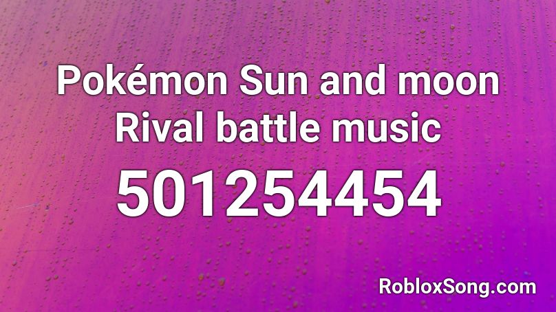 Pokémon Sun and moon Rival battle music Roblox ID