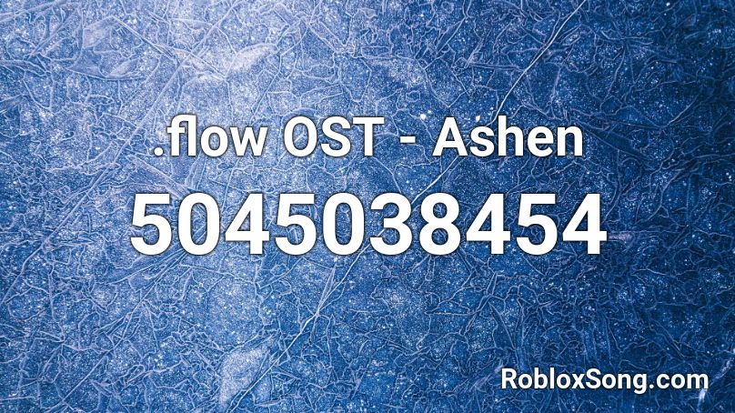 .flow OST - Ashen Roblox ID