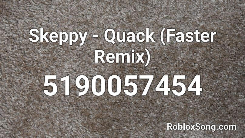 Skeppy - Quack (Faster Remix) Roblox ID