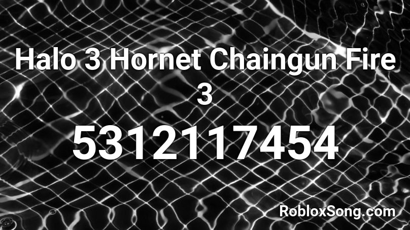 Halo 3 Hornet Chaingun Fire 3 Roblox ID