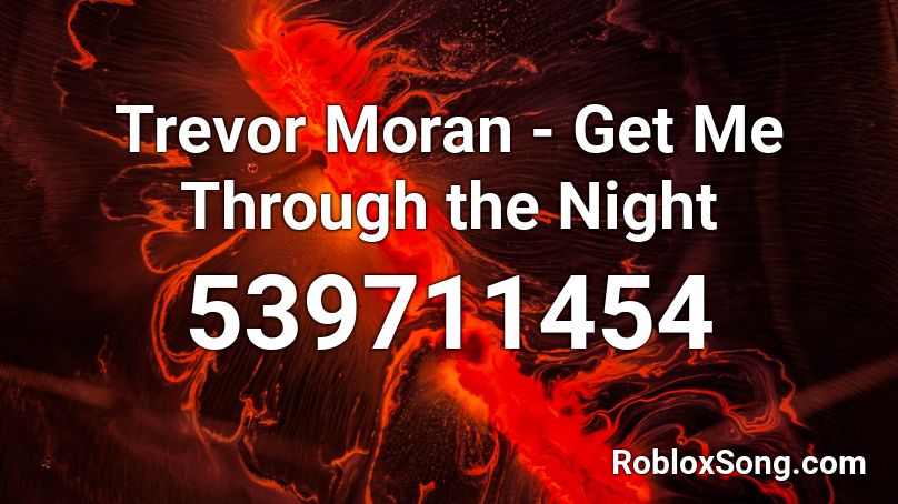 Trevor Moran - Get Me Through the Night Roblox ID