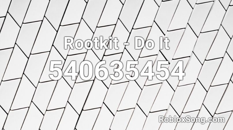 Rootkit - Do It Roblox ID