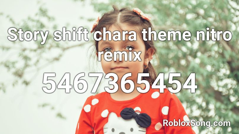 Story shift chara theme nitro remix Roblox ID