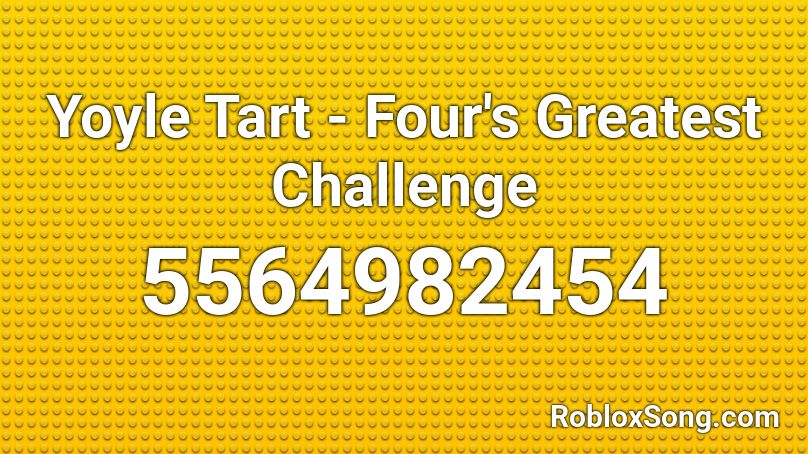 Yoyle Tart - Four's Greatest Challenge Roblox ID