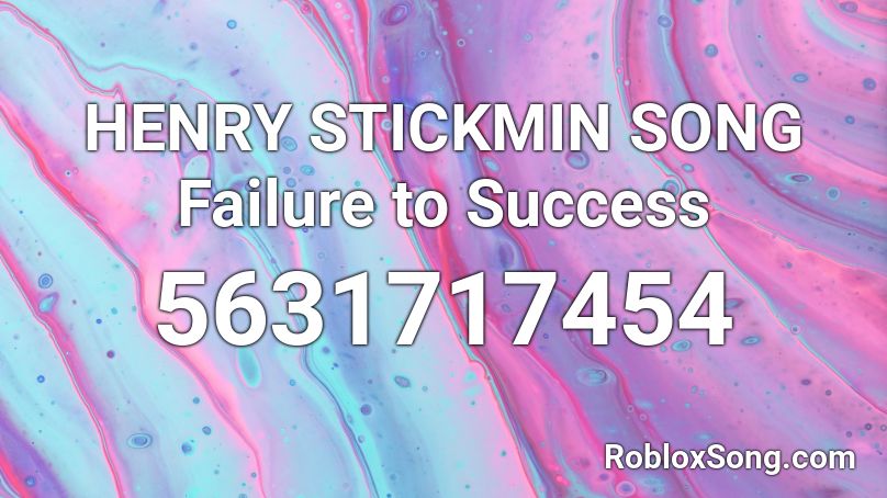 HENRY STICKMIN SONG Failure to Success Roblox ID