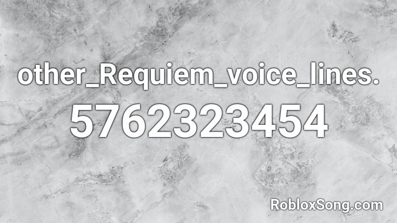 other_Requiem_voice_lines. Roblox ID