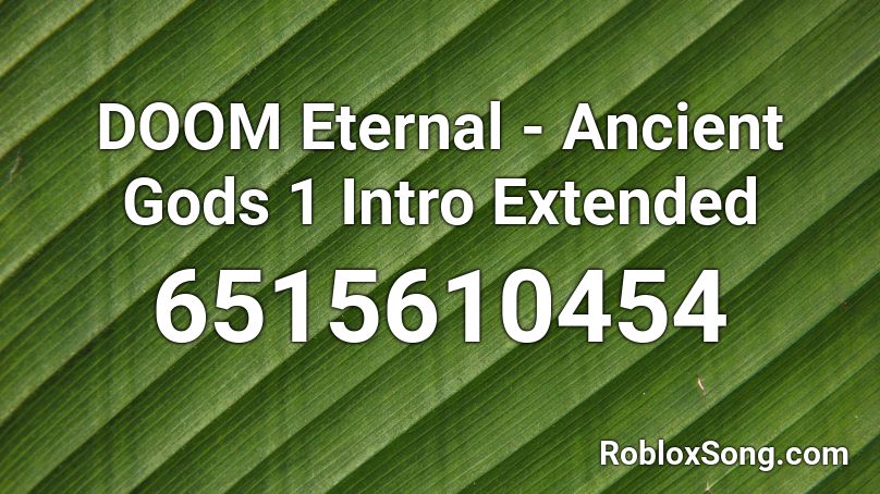 DOOM Eternal - Ancient Gods 1 Intro Extended Roblox ID