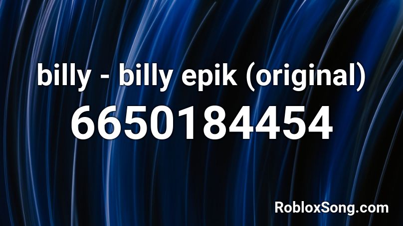 billy - billy epik (original) Roblox ID