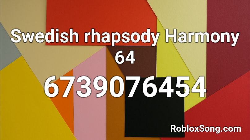 Swedish rhapsody Harmony 64 Roblox ID