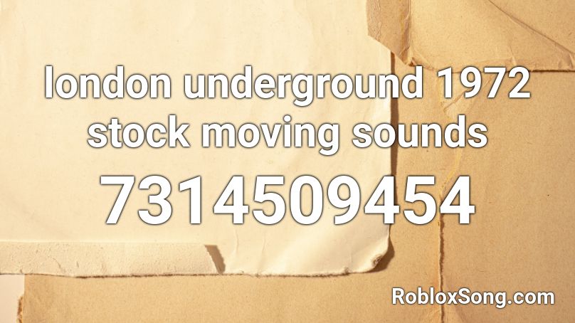 london underground 1972 stock moving sounds Roblox ID