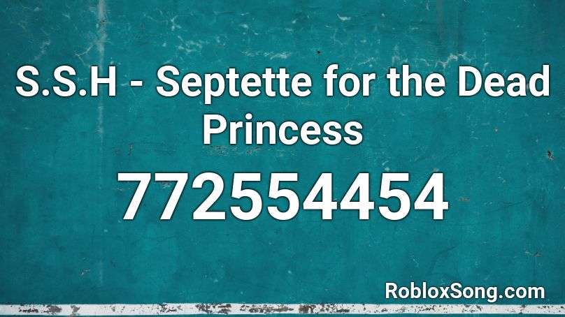S.S.H - Septette for the Dead Princess Roblox ID