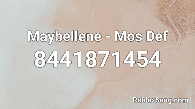 Maybellene - Mos Def Roblox ID