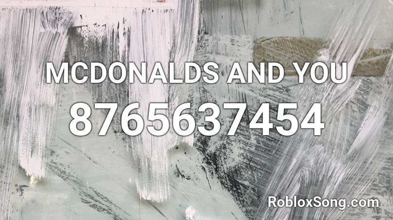 MCDONALDS AND YOU Roblox ID