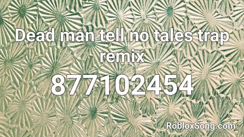 Dead man tell no tales trap remix Roblox ID