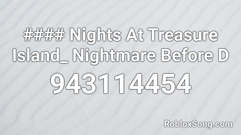#### Nights At Treasure Island_ Nightmare Before D Roblox ID