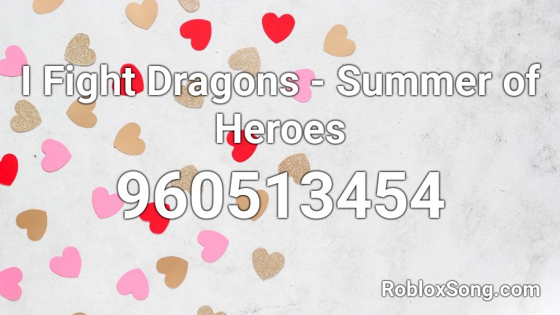 I Fight Dragons - Summer of Heroes Roblox ID