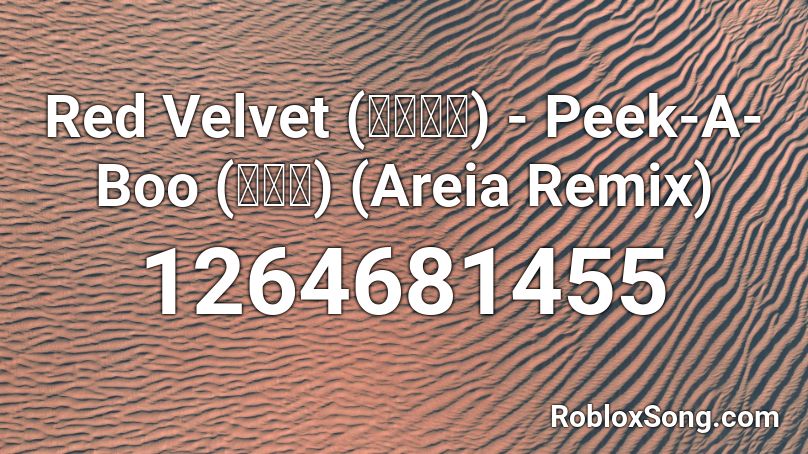 Red Velvet (레드벨벳) - Peek-A-Boo (피카부) (Areia Remix) Roblox ID