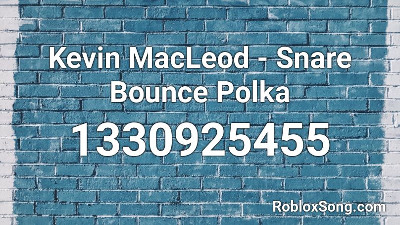 Kevin MacLeod - Snare Bounce Polka Roblox ID