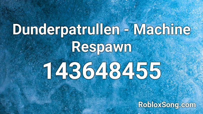 Dunderpatrullen - Machine Respawn Roblox ID