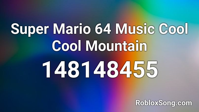 Super Mario 64 Music Cool Cool Mountain Roblox ID