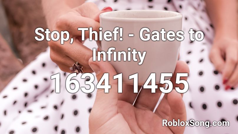 Stop, Thief! - Gates to Infinity Roblox ID