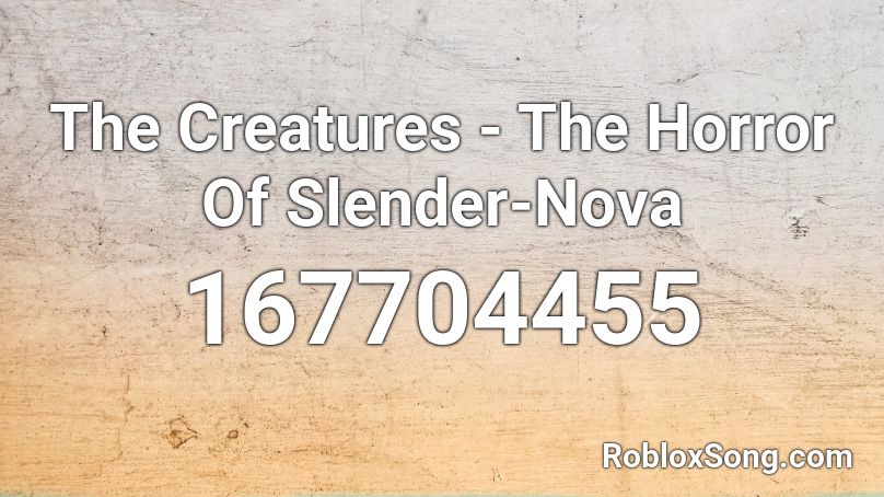 The Creatures - The Horror Of Slender-Nova Roblox ID