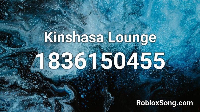 Kinshasa Lounge Roblox ID