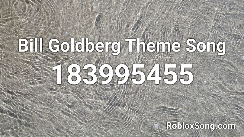 Bill Goldberg Theme Song  Roblox ID