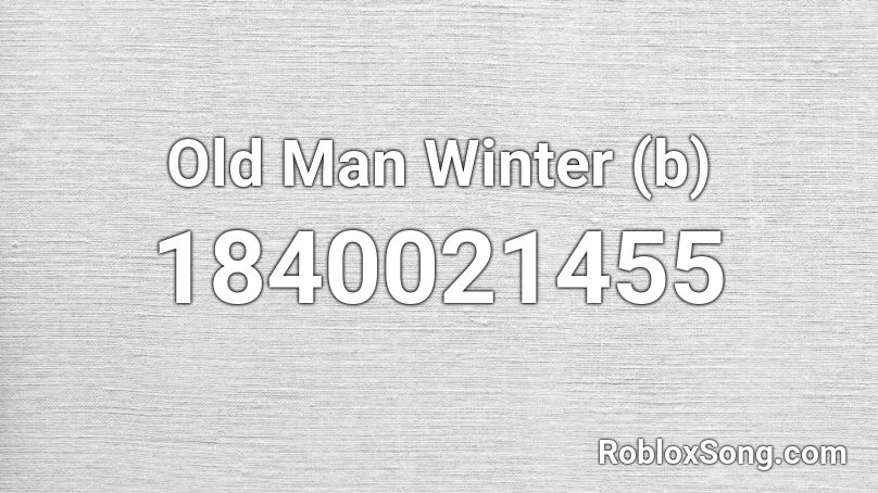 Old Man Winter (b) Roblox ID