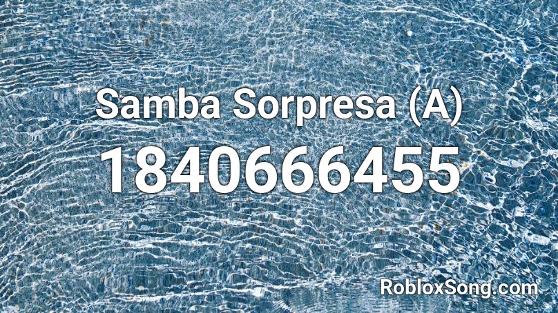 Samba Sorpresa (A) Roblox ID