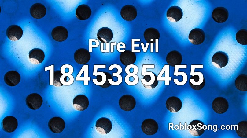 Pure Evil Roblox ID