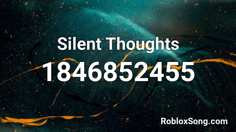 Silent Thoughts Roblox ID