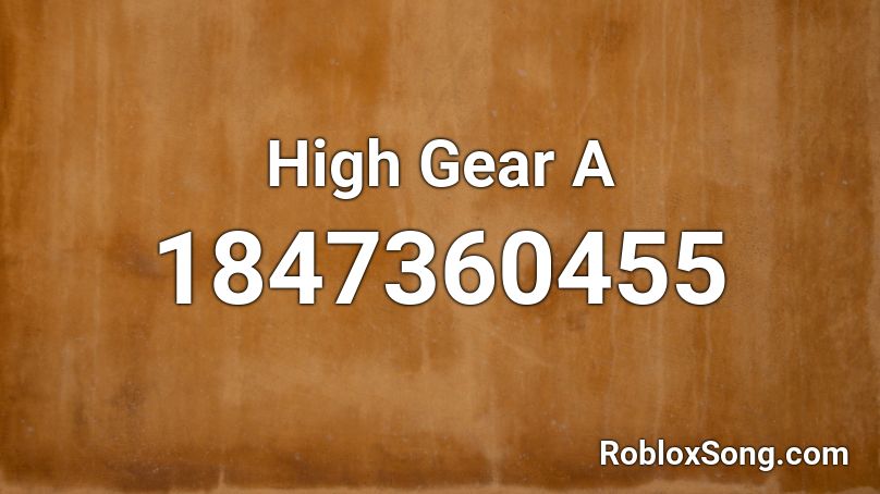 High Gear A Roblox ID