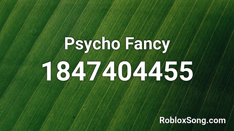 Psycho Fancy Roblox ID