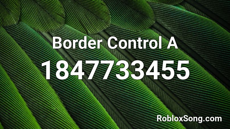 Border Control A Roblox ID
