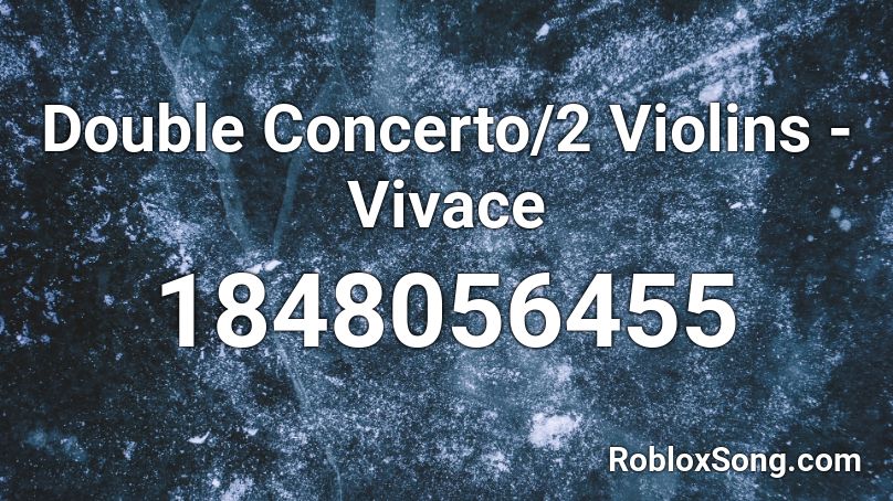 Double Concerto/2 Violins - Vivace Roblox ID