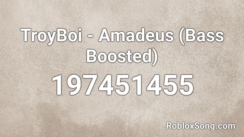 TroyBoi - Amadeus (Bass Boosted) Roblox ID